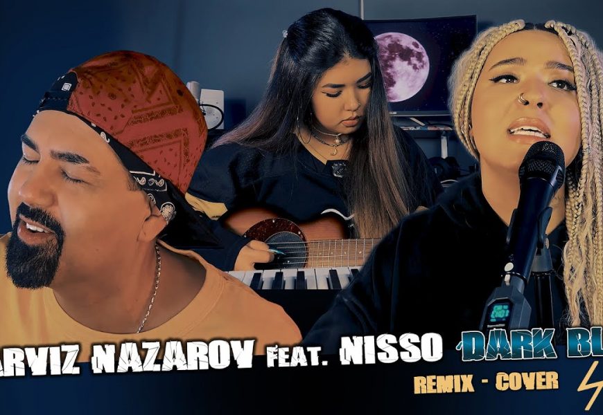 Parviz Nazarov ft. Nisso — «Dark blue» | Remix cover 2025🎬